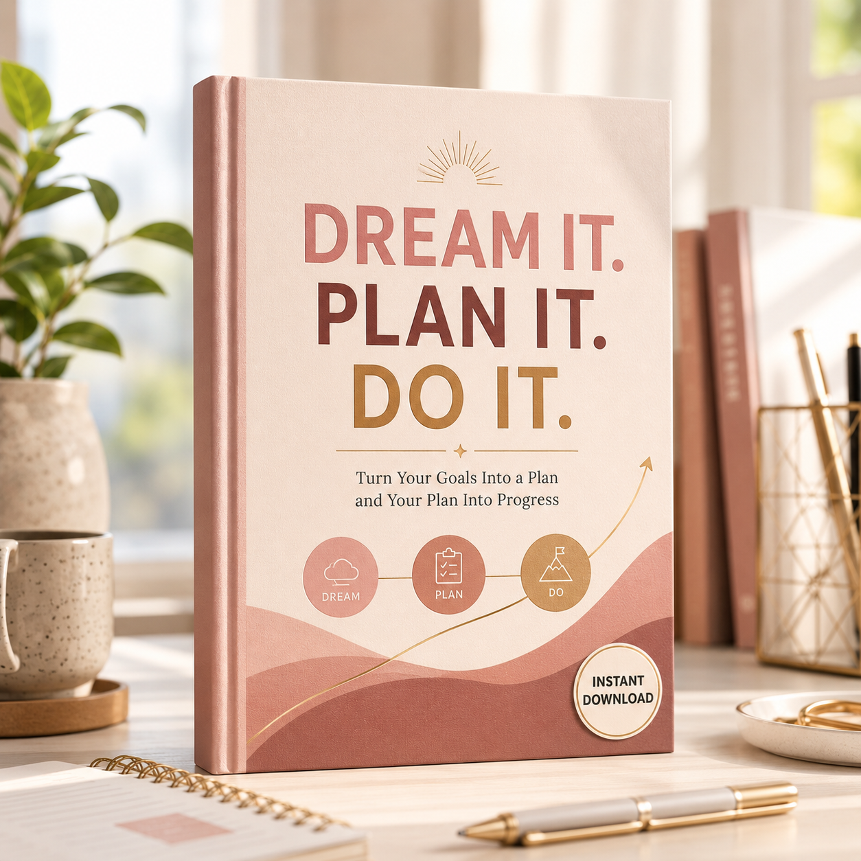 DREAM IT. PLAN IT. DO IT.